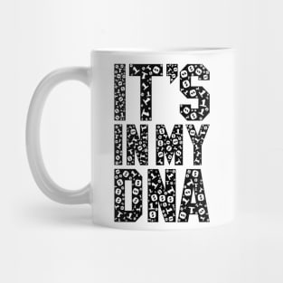funny saying motivational quote for programer It's In My DNA Mug